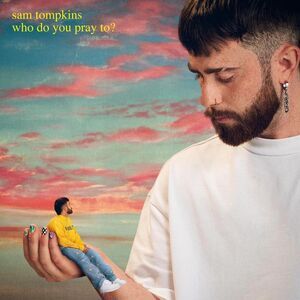 Sam Tompkins - Who Do You Pray To  CD